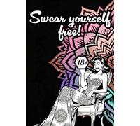 Swear yourself free!: The sassiest swear word coloring book for women