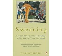 Swearing: A Social History of Foul Language, Oaths and Profanity in English