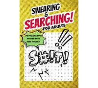 Swearing and Searching!: Funny Swear Word Puzzle Book for Adults - Do You Kiss Your Mother with That Mouth?!