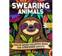 Swearing Animals Coloring Book: A Unique Curse Word Colouring Book for Stressed Adults to Relaxation and Stress Relief with Amazing Animals