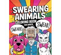 Swearing Animals Coloring Book for Adults: Funny Cursing Farm Animals Memes: A Relaxation Coloring Book for Adults with Stress-Relieving Designs for Sweary Lovers