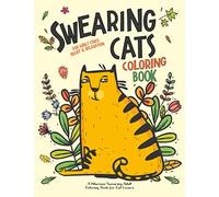 Swearing Cats: A Hilarious Adult Coloring Book for Cats Lovers: Cursing Cat Coloring Book for adults
