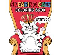 Swearing Cats Catitude Coloring book: Funny Kitty Memes Relaxation Coloring Book For Adults with Stress Relieving Designs for Cats Lovers
