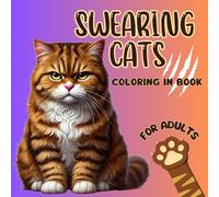 Swearing Cats Coloring Book for Adult: Color Your Stress Away with Cats That Just Don’t Care!