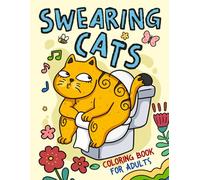 Swearing Cats Coloring Book for Adults: 30 Funny & Cute Swear Word Naughty Animal Designs for Men Women, Humor Stress Relief Color Pages for Relaxation (Humorous Adults Coloring)