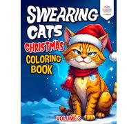 Swearing Cats Coloring Book For Adults Christmas Edition: Swearing Cats Catitude Coloring Book Volume 3