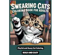 Swearing Cats Coloring Book for Adults:: Hilarious Cursing Cats to Color for Relaxation and Stress Relief |For Men and Women Who Love Sassy Felines and Some Light hearted Fun
