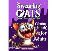 Swearing Cats Feisty Felines With No Filter: An Adult Coloring Book (Fairies & F-Bombs)