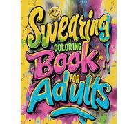 Swearing Coloring Book for Adults: 50 Profane Swear Words to Color Against Simple Backgrounds (Swear Word Coloring Books)