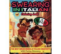 Swearing Coloring Book for Adults: Relieve Stress and Relax by Coloring the Best Swear Words of Italian Creativity. 45+ Hilarious Cuss Words on Mandalas. With a Fun Glossary!