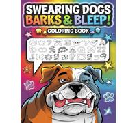 Swearing Dogs Coloring Book: Cute Dogs with Hilarious Cursing Phrases for Stress Relief