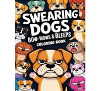 Swearing Dogs Coloring Book: Hilarious Canine Quotes for Coloring Fun and Stress Relief