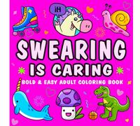 Swearing is Caring Coloring Book: Swearing Is Caring Coloring Book for Teens and Adults Funny Quotes Calm Patterns and Humor to Reduce Stress and Relax