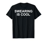 Swearing Is Cool - Funny Sarcastic Swear Words Bad Language T-Shirt
