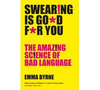 Swearing Is Good For You : The Amazing Science of Bad Language