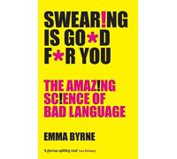 Swearing Is Good For You : The Amazing Science of Bad Language