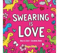 Swearing Is Love: Bold & Easy Coloring Book