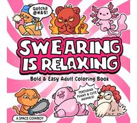 Swearing Is Relaxing: Bold & Easy Adult Coloring Book Featuring Funny & Cute Animals