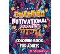 Swearing Motivational Quotes: Coloring Book for Adults: 50 Funny Motivational Quotes: Swear Words for Stress Relief & Relaxation: Gifts For Women & Men