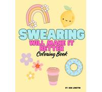 Swearing Will Make It Better Coloring Book