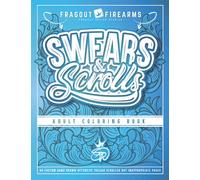 Swears & Scrolls - Adult Coloring Book: 40 custom hand drawn, offensive, vulgar, scrolled out, funny, inappropriate, Curse word, Coloring Pages