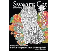 Sweary Cat Stress Relieving Designs & Patterns Black Background Adult Coloring Book: Volume 53 (Beautiful Adult Coloring Books)