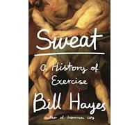 Sweat: A History of Exercise