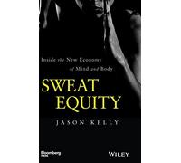 Sweat Equity: Inside the New Economy of Mind and Body (Bloomberg)