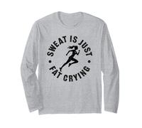 Sweat is just fat crying Long Sleeve T-Shirt