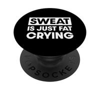 Sweat is just fat crying PopSockets Adhesive PopGrip