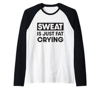 Sweat is just fat crying Raglan Baseball Tee