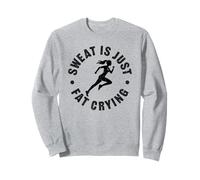 Sweat is just fat crying Sweatshirt