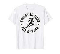 Sweat is just fat crying T-Shirt