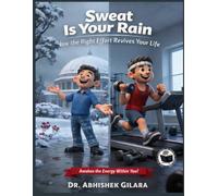 SWEAT IS YOUR RAIN: HOW THE RIGHT EFFORT REVIVES YOUR LIFE