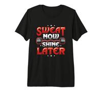 Sweat Now Shine Later Gym Workout Weightlifting Premium T-Shirt
