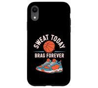 Sweat Today Brag Forever - Basketball Player Case for iPhone XR
