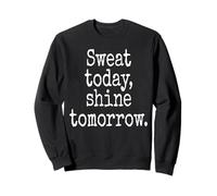 Sweat Today Shine Tomorrow Training Workout Fitness Hustle Sweatshirt
