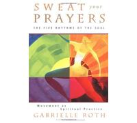 Sweat Your Prayers by Gabrielle Roth (1998-12-28)