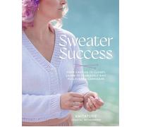 Sweater Success : from Cast-On to Closet, Learn to Fear - Trade Paperback NEW Ch