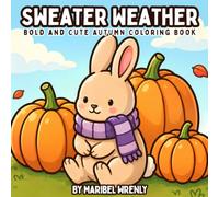 Sweater Weather: A Bold and Cute Fall Coloring Book Featuring Cozy Autumn Days, Pumpkins, Warm Drinks, Woodland Friends, and Seasonal