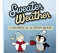 Sweater Weather: A Cozy Winter Coloring & Activity Book