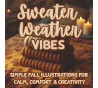 Sweater Weather Vibes: A cozy fall coloring book for adults and teens | Simple autumn scenes with sweaters, pumpkins, candles, and warm drinks | ... relief, and gratitude (Bold Easy Vibes)