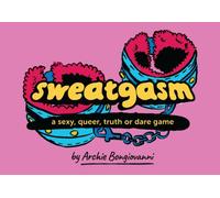 Sweatgasm : a sexy, queer, truth or dare game