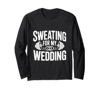 Sweating for My Wedding Bridal Workout Motivational Long Sleeve T-Shirt