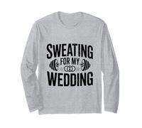 Sweating for My Wedding Bridal Workout Motivational Long Sleeve T-Shirt