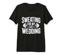 Sweating for My Wedding Bridal Workout Motivational Premium T-Shirt