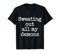 Sweating Out All My Demons Workout Exercise T-Shirt