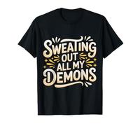 Sweating Out All My Demons Workout Exercise |- T-Shirt