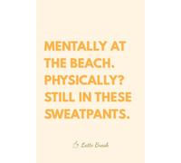 Sweatpants and Beach. Latte Break Blank Notebook.: Creative Companion for Notes & Ideas
