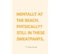 Sweatpants and Beach. Latte Break Blank Notebook.: Creative Companion for Notes & Ideas